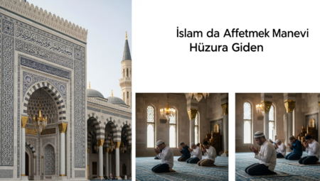 İslam’da Affetmek: Manevi Huzura Giden 5 Önemli Adım 2026